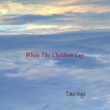 Tata Vega - When The Children Cry