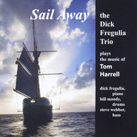 Dick Fregulia Trio - Sail Away: The Dick Fregulia Trio Plays the Music of Tom Harrell