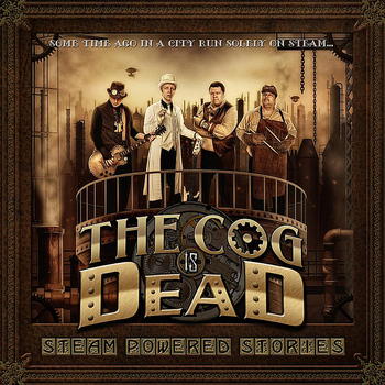 The Cog is Dead - Steam Powered Stories