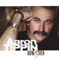 Aaron Tippin - Now & Then