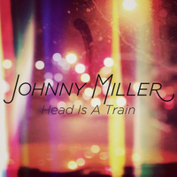 Johnny Miller - Head Is a Train