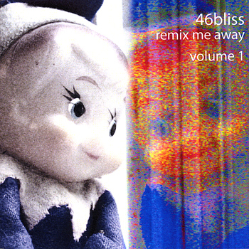 46bliss - remix me away : volume 1