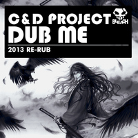 C&D Project - Dub Me (2013 Re-Work)