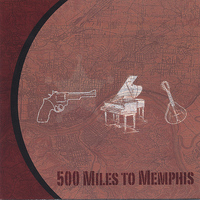 500 Miles To Memphis - 500 Miles To Memphis
