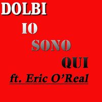 Dolbi - Io Sono Qui (feat. Eric O' Real)