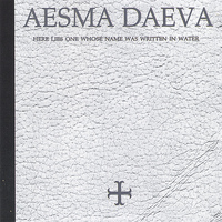 Aesma Daeva - Here Lies One whose Name was Written in Water