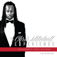 Chris Mitchell - The Chris Mitchell Experience: Live in Houston