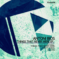Antoni Bios - Things That Never Were EP