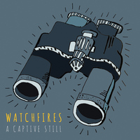 Watchfires - A Captive Still