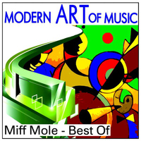 Miff Mole - Modern Art of Music: Miff Mole - Best Of