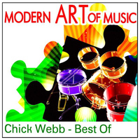 Chick Webb - Modern Art of Music: Chick Webb - Best Of