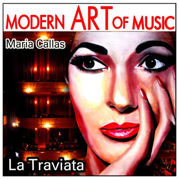 Maria Callas - Modern Art of Music: La Traviata