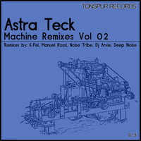 Astra Teck - Machine Remixes, Vol. 2