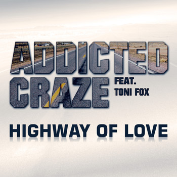 Addicted Craze Feat. Toni Fox - Highway of Love