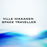 Ville Nikkanen - Space Traveller