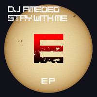 Dj Amedeo - Stay With Me Ep
