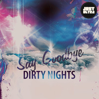 Dirty Nights - Say Goodbye
