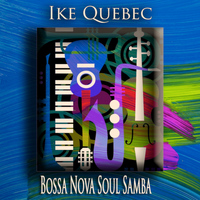 Ike Quebec - Bossa Nova Soul Samba