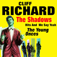 Cliff Richard, The Shadows - Hits And  We Say Yeah  The Young Onces (The Young Onces Original Artist Original Songs)