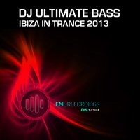 DJ Ultimate Bass - Ibiza in Trance 2013