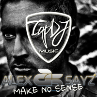 Alex Sayz - Make No Sense