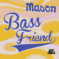 Mason - Bass Friend (Mix for Him & Mix for Her)