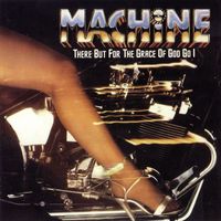 Machine - There But for the Grace of God Go I