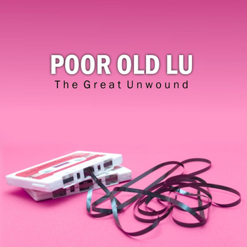 Poor Old Lu - The Great Unwound