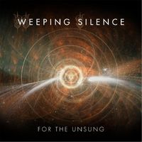 Weeping Silence - For the Unsung
