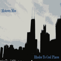 Motown Moe - Rhodes to Cool Places