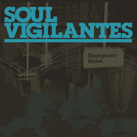 Soul Vigilantes - Background Noise