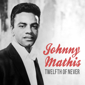 Johnny Mathis - Twelfth of Never