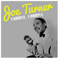Joe Turner - Corrine, Corrina