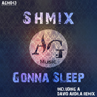 Shmix - Gonna Sleep