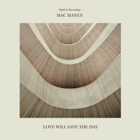 Mac Manus - Love Will Save the Day