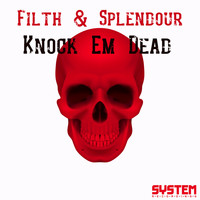 Filth & Splendour - Knock Em Dead