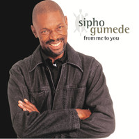 Sipho Gumede - From Me to You