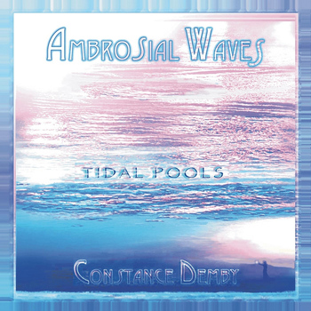 Constance Demby - Ambrosial Waves / Tidal Pools