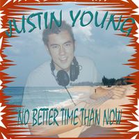 Justin Young - No Better Time Than Now
