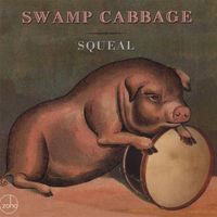 Swamp Cabbage - Squeal