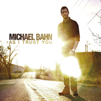 Michael Bahn - As I Trust You