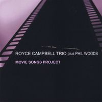 Royce Campbell Trio - Movie Songs Project (feat. Phil Woods)