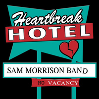 Sam Morrison Band - Heartbreak Hotel