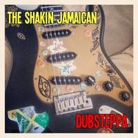 The Shakin Jamaican - Dubsteppa