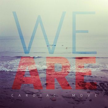 Cardiac Move - We Are