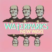 Waterparks - New Wave