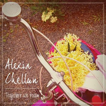 Alexia Chellun - Together We Roam