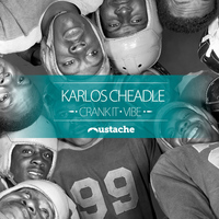 Karlos Cheadle - Crank It / Vibe