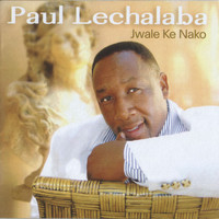 Paul Lechalaba - Jwale Ke Nako