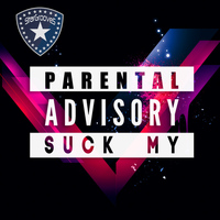 Parental Advisory - Suck My